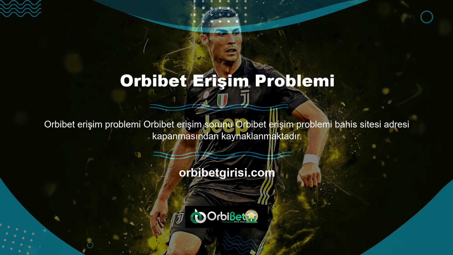 Orbibet yeni adresini hızlı bir şekilde kullanarak yardımcı olmaya devam ediyor